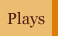 Plays